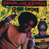 SEXUAL MILKSHAKE Space Gnome & Other Hits 7-inch vinyl 45