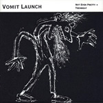 VOMIT LAUNCH Not Even Pretty Plus album
