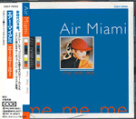 AIR MIAMI Me. Me. Me. album compact disc Japan